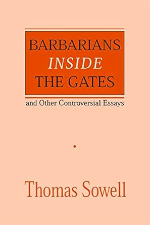 Barbarians inside the Gates and Other Controversial Essays