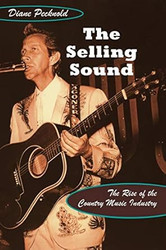 The Selling Sound: The Rise of the Country Music Industry