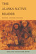 The Alaska Native Reader: History Culture Politics