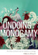 Undoing Monogamy