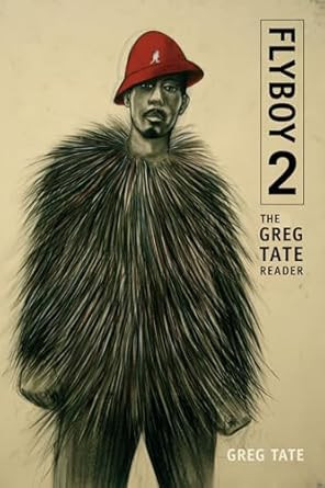 Flyboy 2: The Greg Tate Reader