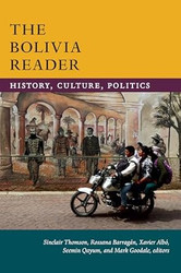 The Bolivia Reader: History Culture Politics