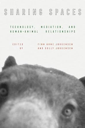 Sharing Spaces: Technology Mediation and Human-Animal Relationships