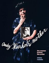 Andy Warhol's Mother: The Woman Behind the Artist