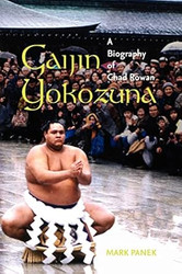 Gaijin Yokozuna: A Biography of Chad Rowan