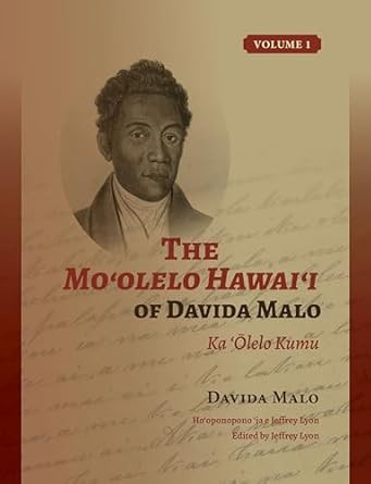 The Mo?olelo Hawai?i of Davida Malo Volume 1: Ka ?lelo Kumu