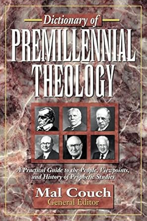 Dictionary of Premillennial Theology