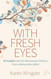 With Fresh Eyes