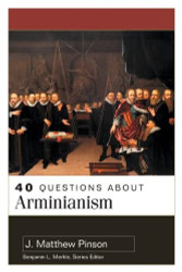 40 Questions About Arminianism
