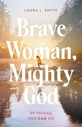 Brave Woman Mighty God