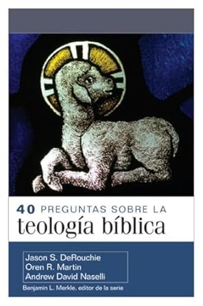 40 preguntas sobre la teologia biblica