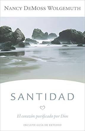 Santidad: El corazon purificado por Dios