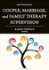 Couple Marriage and Family Therapy Supervision