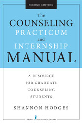 The Counseling Practicum and Internship Manual Second Edition