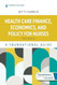 Health Care Finance Economics and Policy for Nurses