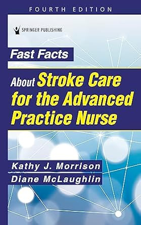 Fast Facts About Stroke Care for the Advanced Practice Nurse
