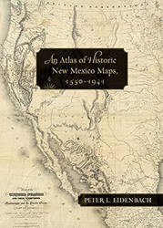 An Atlas of Historic New Mexico Maps 15501941