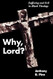 Why Lord?