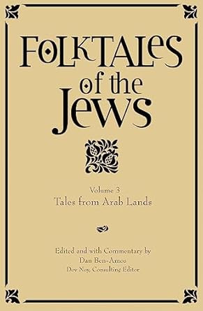 Folktales of the Jews Volume 3: Tales from Arab Lands