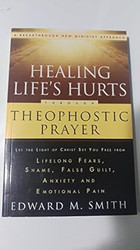 Healing Life's Hurts Through Theophostic Prayer