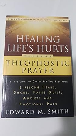 Healing Life's Hurts Through Theophostic Prayer
