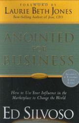 Anointed for Business How to use your influence in the