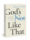 God's Not Like That