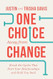 One Choice Away from Change