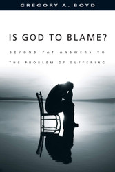 Is God to Blame? Moving Beyond Pat Answers to the Problem