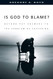 Is God to Blame? Moving Beyond Pat Answers to the Problem