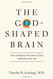The God-Shaped Brain