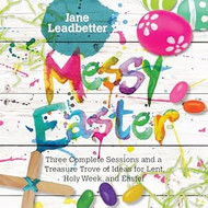 Messy Easter: Three Complete Sessions and a Treasure Trove of