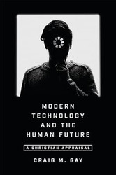 Modern Technology and the Human Future