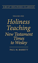 Holiness Teaching: New Testament Times to Wesley: Volume 1