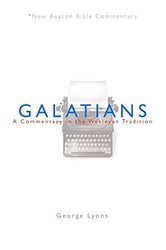 NBBC Galatians: A Commentary in the Wesleyan Tradition