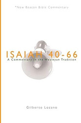 NBBC Isaiah 40-66: A Commentary in the Wesleyan Tradition