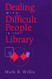 Dealing with Difficult People in the Library