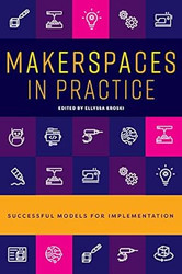 Makerspaces in Practice
