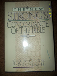 The New Strong's Concordance of the Bible