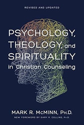 Psychology Theology and Spirituality in Christian Counseling