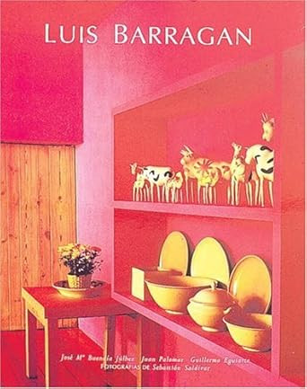 The Life and Work of Luis Barragan