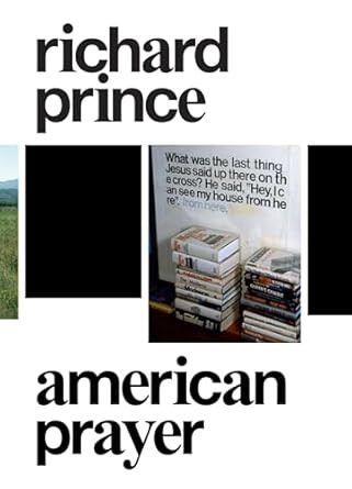 Richard Prince: American Prayer