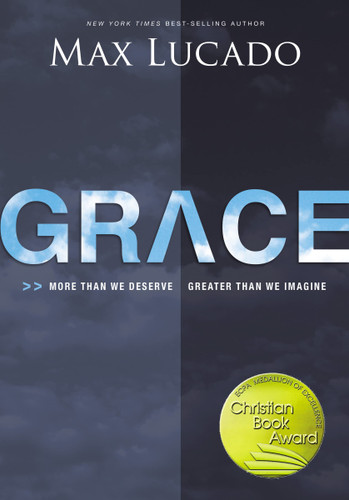 Grace: More Than We Deserve Greater Than We Imagine