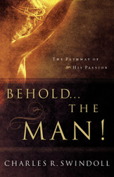 Behold... the Man!: The Pathway of His Passion