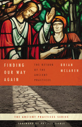 Finding Our Way Again: The Return of the Ancient Practices