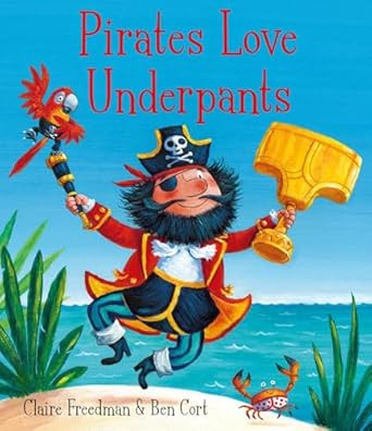 Pirates Love Underpants. Claire Freedman