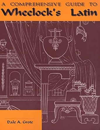 A Comprehensive Guide to Wheelock's Latin