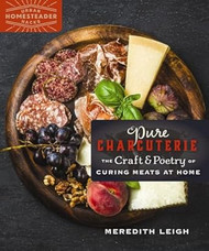 Pure Charcuterie: The Craft and Poetry of Curing Meats at Home