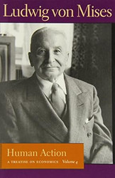Human Action: A Treatise on Economics Vol. 4