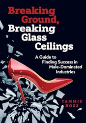 Breaking Ground Breaking Glass Ceilings